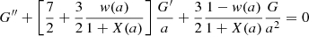$$ \begin{aligned} G^{\prime \prime } + \left[\frac{7}{2} + \frac{3}{2}\frac{w(a)}{1+X(a)} \right]\frac{G^{\prime }}{a} + \frac{3}{2} \frac{1-w(a)}{1+X(a)}\frac{G}{a^2} = 0 \end{aligned} $$