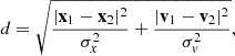 $$ \begin{aligned} d = \sqrt{\frac{|\mathbf{x}_1 - \mathbf{x}_2|^2}{\sigma _x^2} + \frac{|\mathbf{v}_1 - \mathbf{v}_2|^2}{\sigma _v^2}} , \end{aligned} $$