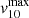 $ \mathit{v}_{10}^{\mathrm{max}} $