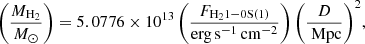 $$ \begin{aligned} \left( \frac{{M}_{\rm H_2}}{{M}_{\odot }} \right) = 5.0776 \times 10^{13} \left( \frac{{F}_{\mathrm{H}_2 1-0 \mathrm{S(1)}}}{\mathrm{erg\,s}^{-1}\,\mathrm{cm}^{-2}} \right) {\left( \frac{D}{\text{ Mpc}} \right)}^2, \end{aligned} $$