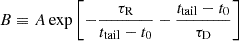$ B \equiv A \exp\left[ -\frac{\tau_{\mathrm{R}}}{t_{\text{tail}} - t_0} - \frac{t_{\mathrm{tail}} - t_0}{\tau_{\mathrm{D}}} \right] $