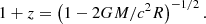 $$ \begin{aligned} 1+z=\left(1-2 G M / c^2 R\right)^{-1 /2} . \end{aligned} $$