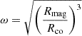 $ \omega = \sqrt{\left( \frac{R_{\mathrm{mag}}}{R_{\mathrm{co}}} \right)^3} $