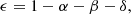 $$ \begin{aligned} \epsilon = 1 - \alpha - \beta - \delta , \end{aligned} $$