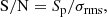 $$ \begin{aligned} \mathrm{S/N}&= S_\mathrm{p} /\sigma _\mathrm{rms} ,\end{aligned} $$