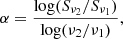 $$ \begin{aligned} \alpha&= \dfrac{\log (S_{\nu _2}/S_{\nu _1})}{\log (\nu _2/\nu _1)}, \end{aligned} $$