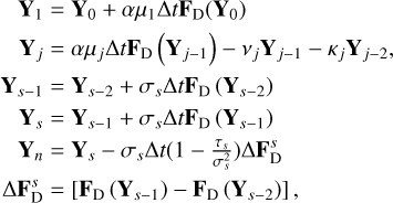 $\[\begin{aligned}\mathbf{Y}_1 & =\mathbf{Y}_0+\alpha \mu_1 \Delta t \mathbf{F}_{\mathrm{D}}\left(\mathbf{Y}_0\right) \\\mathbf{Y}_j & =\alpha \mu_j \Delta t \mathbf{F}_{\mathrm{D}}\left(\mathbf{Y}_{j-1}\right)-\nu_j \mathbf{Y}_{j-1}-\kappa_j \mathbf{Y}_{j-2}, \\\mathbf{Y}_{s-1} & =\mathbf{Y}_{s-2}+\sigma_s \Delta t \mathbf{F}_{\mathrm{D}}\left(\mathbf{Y}_{s-2}\right) \\\mathbf{Y}_s & =\mathbf{Y}_{s-1}+\sigma_s \Delta t \mathbf{F}_{\mathrm{D}}\left(\mathbf{Y}_{s-1}\right) \\\mathbf{Y}_n & =\mathbf{Y}_s-\sigma_s \Delta t\left(1-\frac{\tau_s}{\sigma_s^2}\right) \Delta \mathbf{F}_{\mathrm{D}}^s \\\Delta \mathbf{F}_{\mathrm{D}}^s & =\left[\mathbf{F}_{\mathrm{D}}\left(\mathbf{Y}_{s-1}\right)-\mathbf{F}_{\mathrm{D}}\left(\mathbf{Y}_{s-2}\right)\right],\end{aligned}\]$