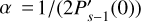 $\[\alpha=1 /\left(2 P_{s-1}^{\prime}(0)\right)\]$