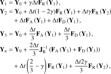 $\[\begin{aligned}\mathbf{Y}_1= & \mathbf{Y}_0+\gamma \Delta t \mathbf{F}_{\mathrm{R}}\left(\mathbf{Y}_1\right), \\\mathbf{Y}_2= & \mathbf{Y}_0+\Delta t(1-2 \gamma) \mathbf{F}_{\mathrm{R}}\left(\mathbf{Y}_1\right)+\Delta t \gamma \mathbf{F}_{\mathrm{R}}\left(\mathbf{Y}_2\right) \\& +\Delta t \mathbf{F}_{\mathrm{A}}\left(\mathbf{Y}_1\right)+\Delta t \mathbf{F}_{\mathrm{D}}\left(\mathbf{Y}_1\right), \\\mathbf{Y}_3= & \mathbf{Y}_0+\frac{\Delta t}{3} \mathbf{F}_{\mathrm{A}}\left(\mathbf{Y}_1\right)+\frac{\Delta t}{3} \mathbf{F}_{\mathrm{D}}\left(\mathbf{Y}_1\right), \\\mathbf{Y}_n= & \mathbf{Y}_0+\frac{2 \Delta t}{3} \mathbf{J}_{\mathrm{R}}^{-1}\left(\mathbf{F}_{\mathrm{A}}\left(\mathbf{Y}_3\right)+\mathbf{F}_{\mathrm{D}}\left(\mathbf{Y}_3\right)\right) \\& +\Delta t\left(\frac{2}{3}-\gamma\right) \mathbf{F}_{\mathrm{R}}\left(\mathbf{Y}_1\right)+\frac{\Delta t 2 \gamma}{3} \mathbf{F}_{\mathrm{R}}\left(\mathbf{Y}_2\right),\end{aligned}\]$