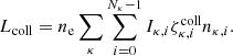 $$ \begin{aligned} L_{\rm coll} = n_{\rm e} \sum _{\kappa } \sum _{i=0}^{N_{\kappa }-1} I_{\kappa , i} \zeta _{\kappa ,i}^\mathrm{coll} n_{\kappa , i}. \end{aligned} $$