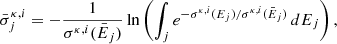 $$ \begin{aligned} \bar{\sigma }_j^{\kappa , i} = - \frac{1}{\sigma ^{\kappa ,i}(\bar{E}_j)} \ln \left( \int _j e^{-\sigma ^{\kappa ,i}(E_j)/\sigma ^{\kappa ,i}(\bar{E}_j)} \, dE_j \right), \end{aligned} $$