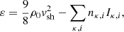 $$ \begin{aligned} \varepsilon = \frac{9}{8} \rho _0 v_\mathrm{sh} ^2 - \sum _{\kappa , i} n_{\kappa , i} I_{\kappa , i}, \end{aligned} $$