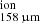 $ ^{\mathrm{ion}}_{158\,{\upmu}\rm m} $