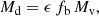 $$ \begin{aligned} M_{\rm d}= \epsilon \,f_{\rm b}\,M_{\rm v}, \end{aligned} $$