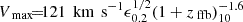$ {V_{\text{ max}}}{\!=\!}121{\,\text{ km}\,\text{ s}^{-1}}\epsilon_{0.2}^{1/2} (1+{z_{\text{ ffb}}})_{10}^{-1.6} $