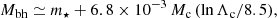 $$ \begin{aligned} M_{\rm bh}\simeq m_\star + 6.8\times 10^{-3}\, M_{\rm c}\, (\ln \Lambda _{\rm c}/{8.5}), \end{aligned} $$