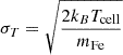 $ \sigma_T = \sqrt{\frac{2 k_B T_{\mathrm{cell}}}{m_{\mathrm{Fe}}}} $