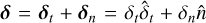 ${\bf{\delta }} = {{\bf{\delta }}_t} + {{\bf{\delta }}_n} = {\delta _t}{\hat \delta _t} + {\delta _n}\hat n$