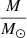 $ \frac{M}{M_{\odot}} $