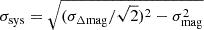 $ \sigma_{\mathrm{sys}}=\sqrt{(\sigma_{\Delta \mathrm{mag}}/\sqrt{2})^2-\sigma_{\mathrm{mag}}^2} $