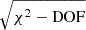$ \sqrt{\chi^2 - \mathrm{DOF}} $