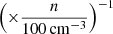 $ \left( \times \frac{n}{100 \, \mathrm{cm^{-3}}} \right)^{-1} $