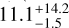 $11.1_{-1.5}^{+14.2}$