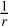 ${1 \over r}$