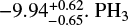 $ - 9.94_{ - 0.65}^{ + 0.62}{\rm{.P}}{{\rm{H}}_3}$