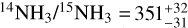 $^{14}{\rm{N}}{{\rm{H}}_3}{/^{15}}{\rm{N}}{{\rm{H}}_3} = 351_{ - 31}^{ + 32}$