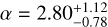 $\alpha = 2.80_{ - 0.78}^{ + 1.12}$