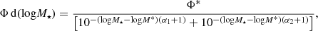 $$ \begin{aligned} \Phi \, {\mathrm{d}}(\mathrm{log}M_{\star }) = \dfrac{\Phi ^*}{\left[10^{-(\mathrm{log}M_{\star } - \mathrm{log} M^*)({\alpha _1+1})} + 10^{-(\mathrm{log}M_{\star } - \mathrm{log} M^*)({\alpha _2+1})}\right]}, \end{aligned} $$