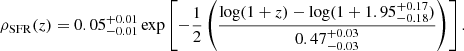 $$ \begin{aligned} \rho _{\rm SFR}(z) = 0.05_{-0.01}^{+0.01}\, \mathrm{exp}\left[ -\dfrac{1}{2} \left(\dfrac{\mathrm{log}(1+z) - \mathrm{log}(1+1.95^{+0.17}_{-0.18})}{0.47_{-0.03}^{+0.03}} \right) \right]. \end{aligned} $$