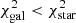 $ \chi^2_{\rm gal} < \chi^2_{\rm star} $