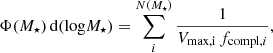 $$ \begin{aligned} \Phi (M_{\star }) \, {\mathrm{d}}(\mathrm{log} M_{\star }) = \displaystyle \sum _{i}^{N(M_{\star })}\dfrac{1}{V_{\rm max,i}\,f_{\mathrm{compl},i}}, \end{aligned} $$