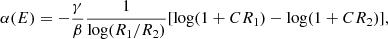 $$ \begin{aligned} \alpha (E) = -\frac{\gamma }{\beta }\frac{1}{\log (R_1/R_2)}[\log (1+C R_1)-\log (1+C R_2)], \end{aligned} $$