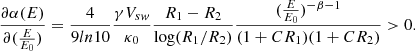 $$ \begin{aligned} \frac{\partial \alpha (E)}{\partial (\frac{E}{E_0})} = \frac{4}{9ln10}\frac{\gamma V_{sw}}{\kappa _0}\frac{R_1 - R_2}{\log (R_1/R_2)}\frac{(\frac{E}{E_0})^{-\beta -1}}{(1+CR_1)(1+CR_2)} > 0. \end{aligned} $$