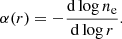 $$ \begin{aligned} \alpha (r) = - \frac{\mathrm{d} \log n_\mathrm{e} }{\mathrm{d} \log r}. \end{aligned} $$