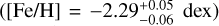 $\left( {\left[ {{\rm{Fe/H}}} \right] = - 2.29_{ - 0.06}^{ + 0.05}{\rm{dex}}} \right)$