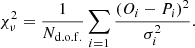 $$ \begin{aligned} \chi ^2_\nu = \frac{1}{N_{\rm d.o.f.}}\sum _{i = 1} \frac{\left(O_i - P_i\right)^2}{\sigma _i^2}. \end{aligned} $$