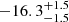 $ -16.3_{-1.5}^{+1.5} $