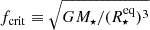 $ f_{\mathrm{crit}}\equiv\sqrt{GM_\star/(R_\star^{\mathrm{eq}})^3} $