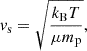 $$ \begin{aligned} v_{\rm s}=\sqrt{\frac{k_{\rm B} T}{\mu m_{\rm p}}}, \end{aligned} $$