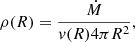 $$ \begin{aligned} \rho (R)=\frac{\dot{{M}}}{v(R) 4 \pi R^2}, \end{aligned} $$