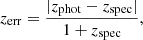 $$ \begin{aligned} z_{\rm err} = \frac{|z_{\rm phot} - z_{\rm spec}|}{1 + z_{\rm spec}}, \end{aligned} $$