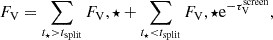$$ \begin{aligned} F_\mathrm{V} = \sum _{t_\star >t_\mathrm{split} }F_\mathrm V,\star +\sum _{t_\star < t_\mathrm{split} }F_\mathrm V,\star \mathrm{e} ^{-\tau _\mathrm{V} ^\mathrm{screen} }, \end{aligned} $$