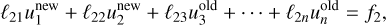 ${\ell _{21}}u_1^{{\rm{new }}} + {\ell _{22}}u_2^{{\rm{new }}} + {\ell _{23}}u_3^{{\rm{old }}} + \cdots + {\ell _{2n}}u_n^{{\rm{old }}} = {f_2},$