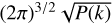 ${(<xref ref-type="bibr" rid="R92">2\pi )^{3/2}}\sqrt {P(k)} $