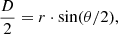 $$ \begin{aligned} \frac{D}{2} = r \cdot \sin (\theta /2), \end{aligned} $$