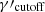 $ \gamma\prime_{\mathrm{cutoff}} $